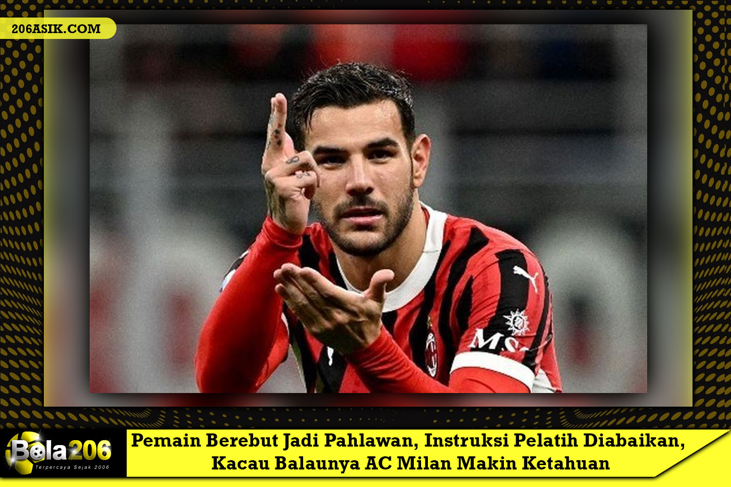 Berebut Jadi Pahlawan, Instruksi Pelatih Diabaikan, Kacau Balaunya AC Milan Makin Ketahuan