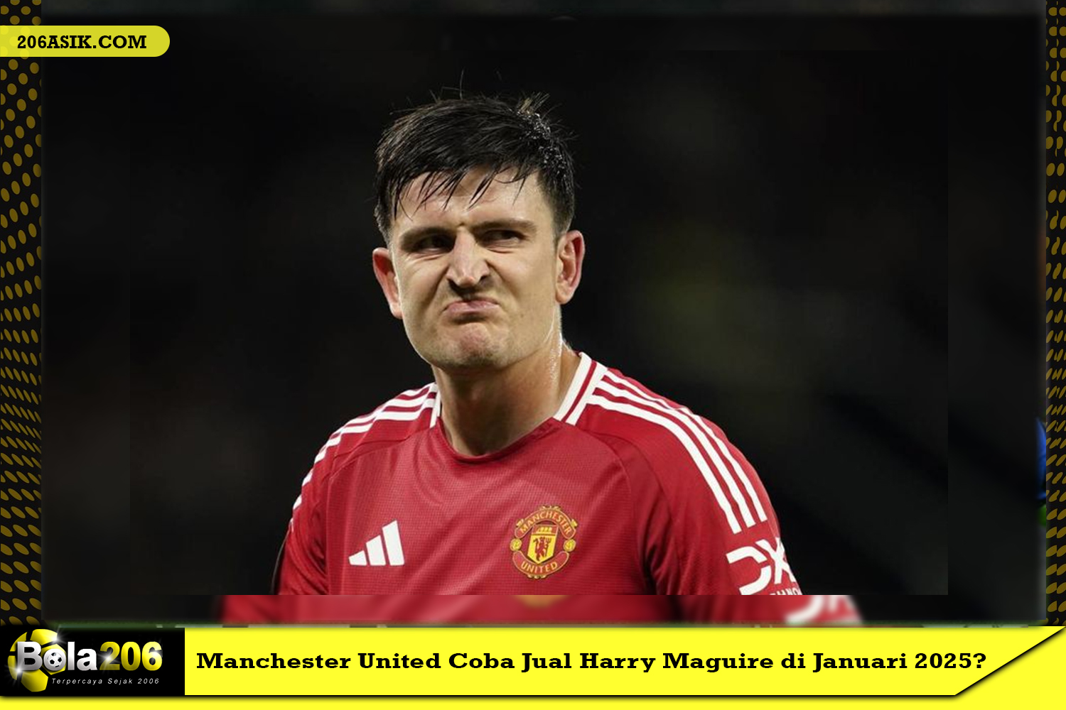 Manchester United Coba Jual Harry Maguire di Januari 2025?