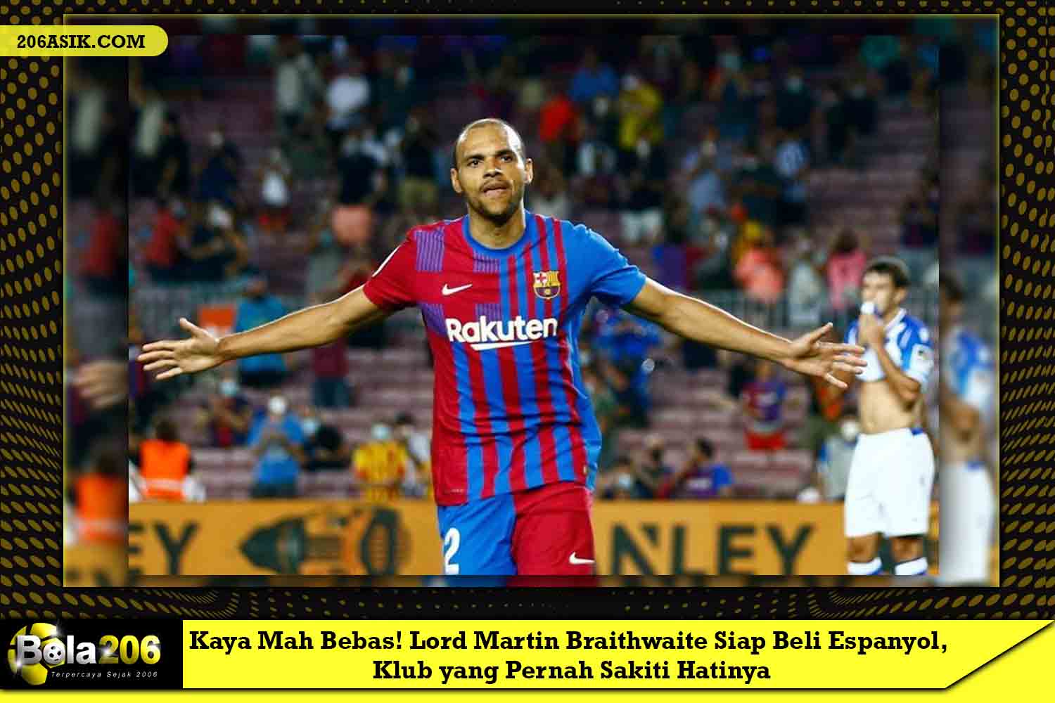 Kaya Mah Bebas! Lord Martin Braithwaite Siap Beli Espanyol, Klub yang Pernah Sakiti Hatinya