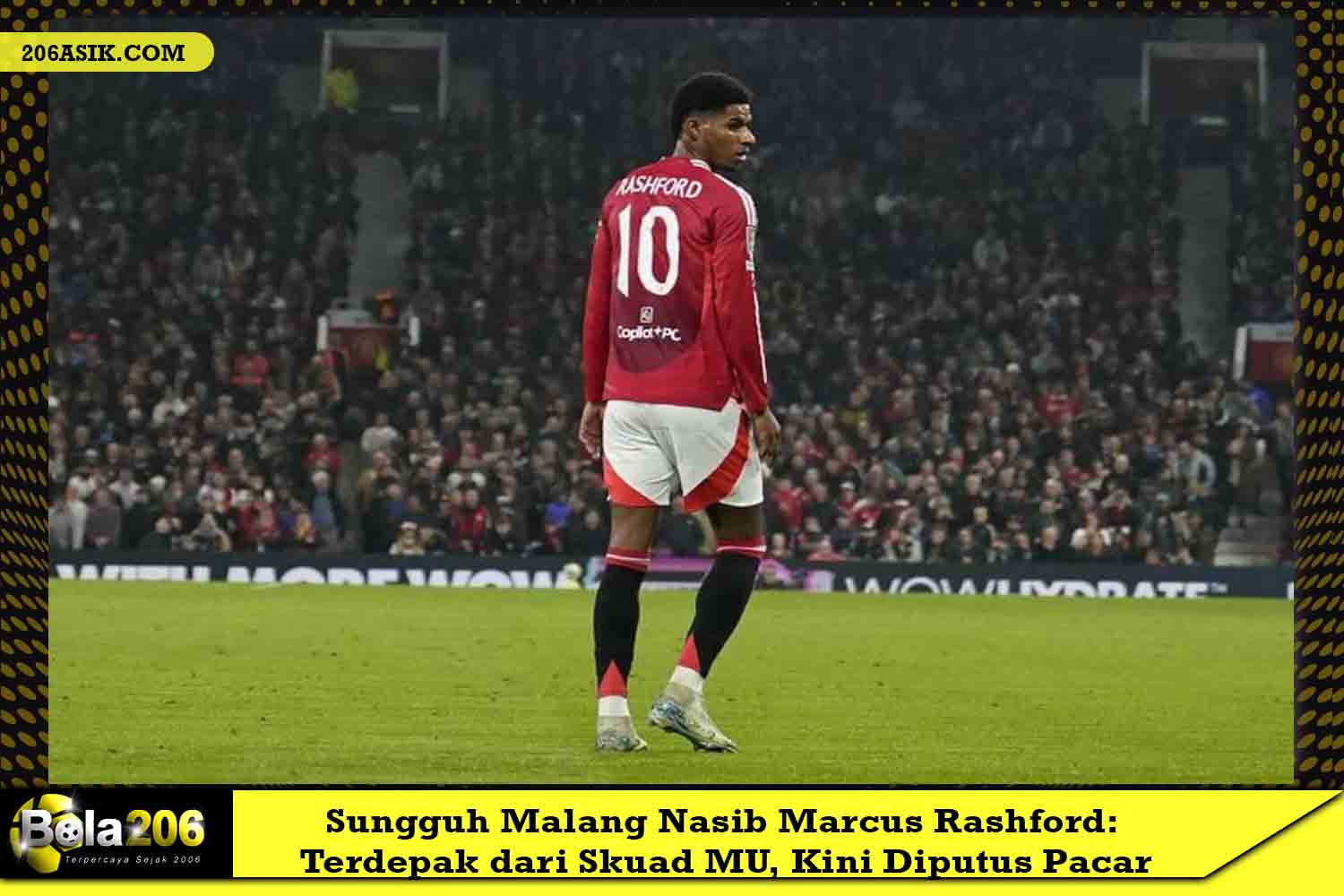 Sungguh Malang Nasib Marcus Rashford: Terdepak dari Skuad MU, Kini Diputus Pacar