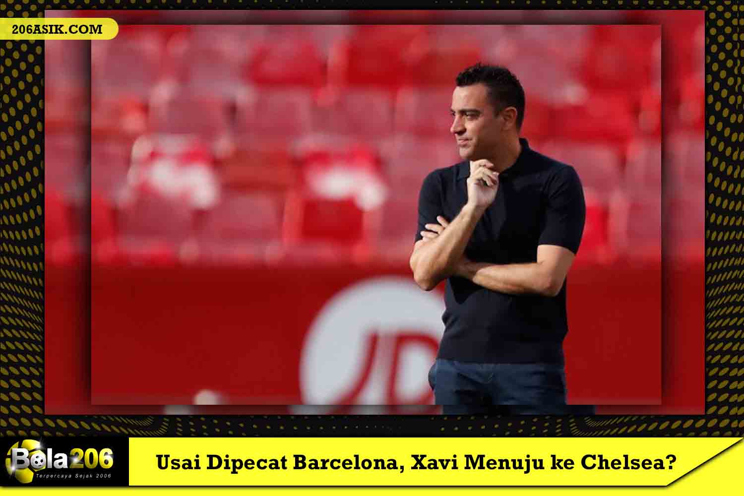 Usai Dipecat Barcelona, Xavi Menuju ke Chelsea?