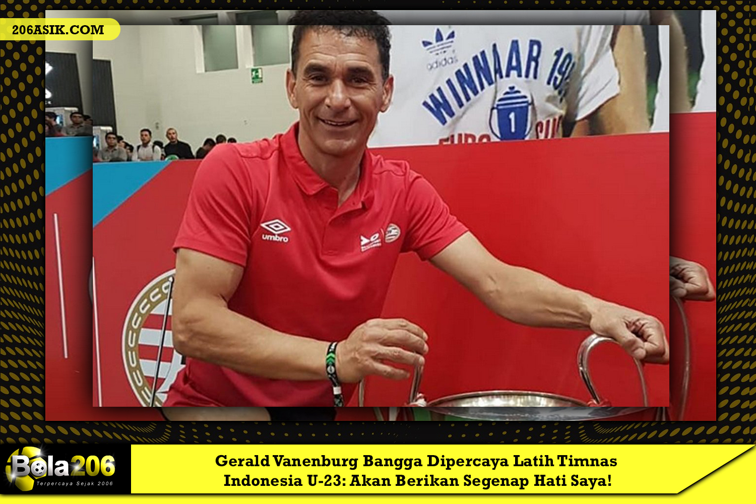 Gerald Vanenburg Bangga Dipercaya Latih Timnas Indonesia U-23