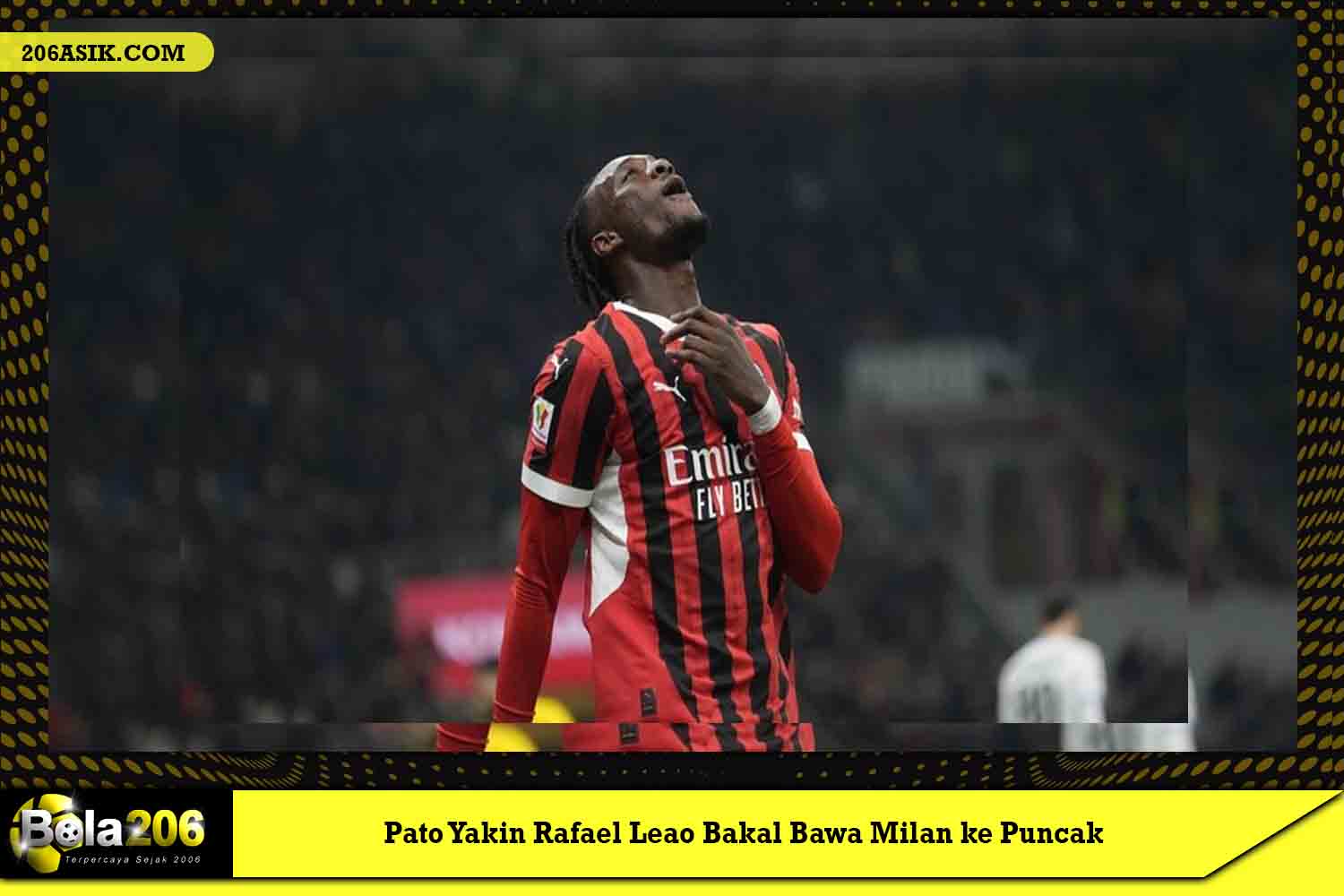 Pato Yakin Rafael Leao Bakal Bawa Milan ke Puncak