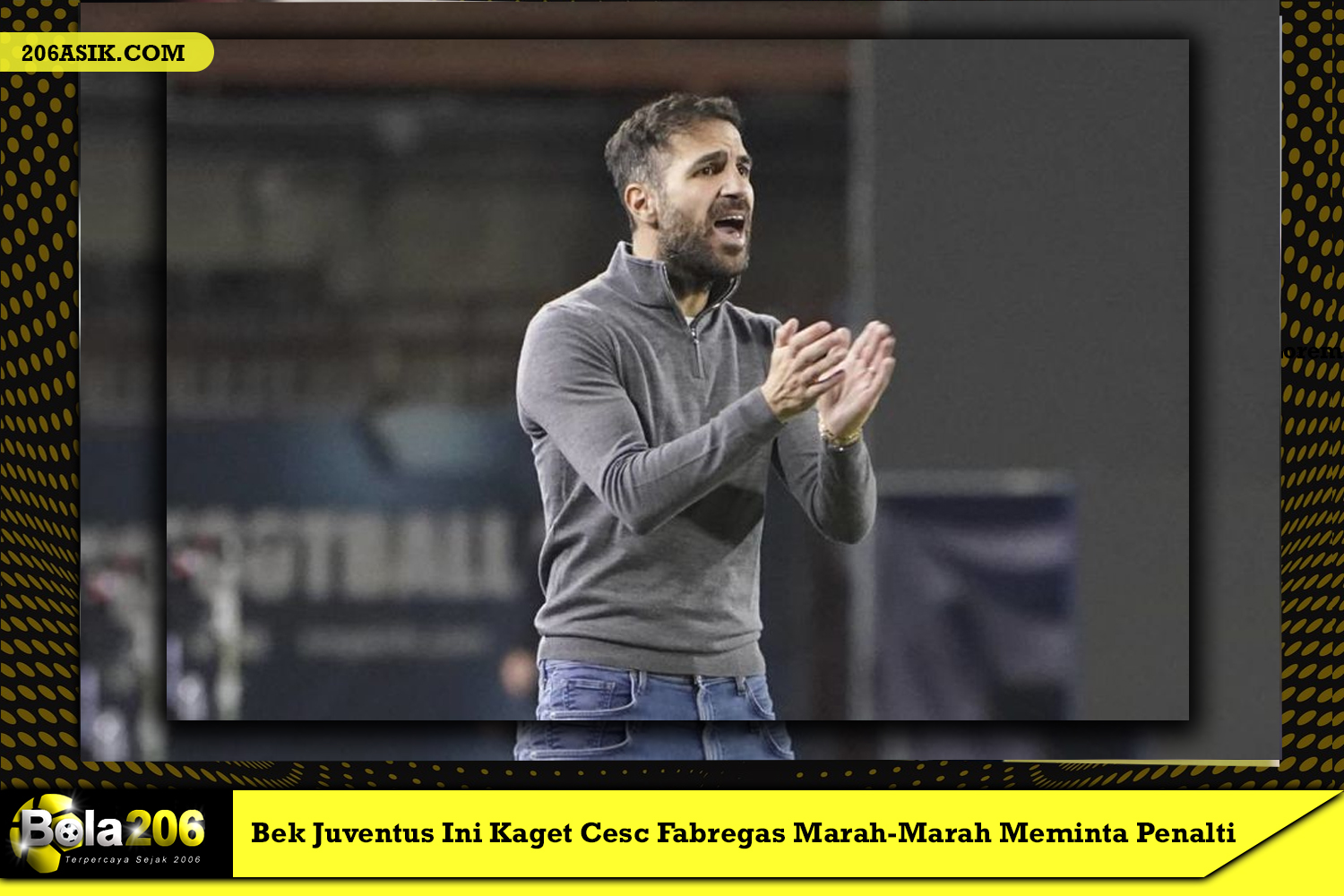 Bek Juventus Ini Kaget Cesc Fabregas Marah-Marah Meminta Penalti