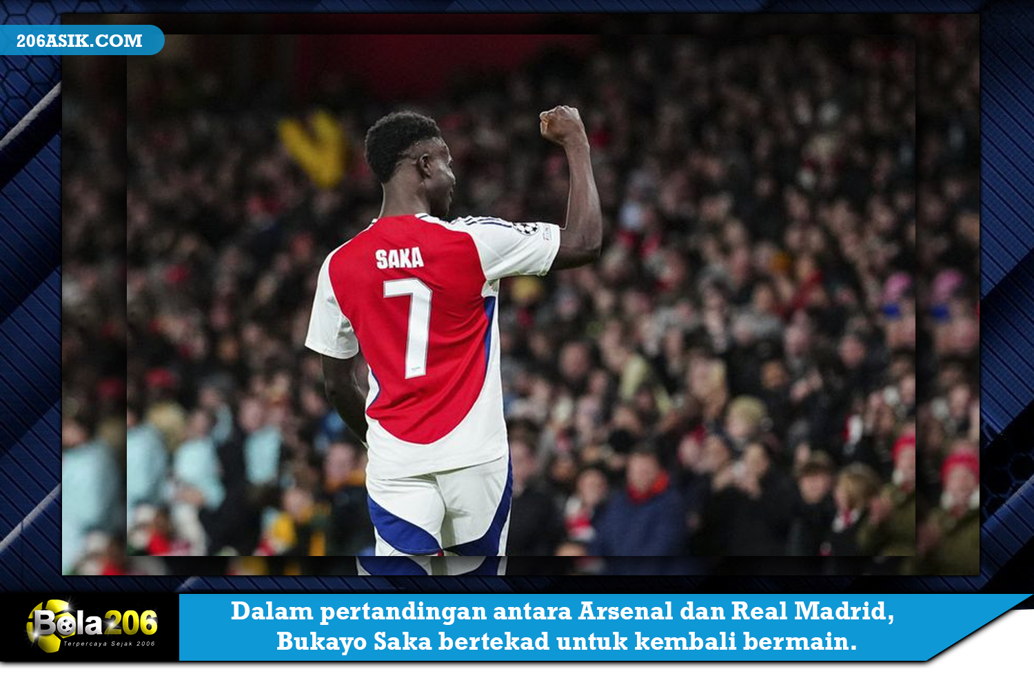 Dalam pertandingan antara Arsenal dan Real Madrid, Bukayo Saka bertekad untuk kembali bermain.