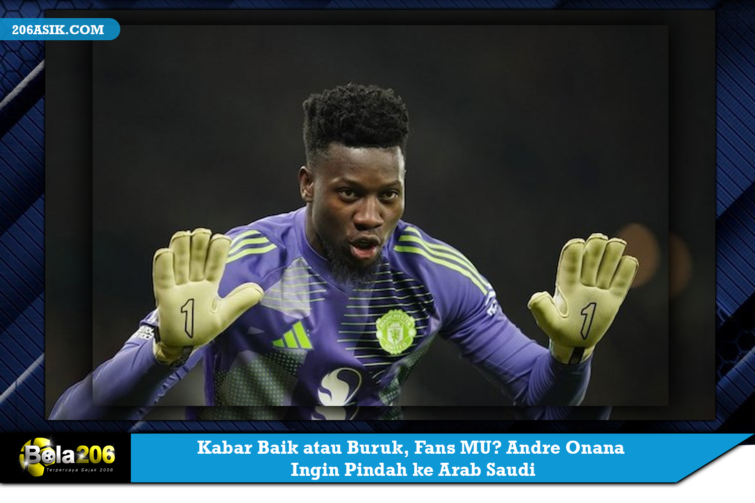 Kabar Baik atau Buruk, Fans MU? Andre Onana Ingin Pindah ke Arab Saudi