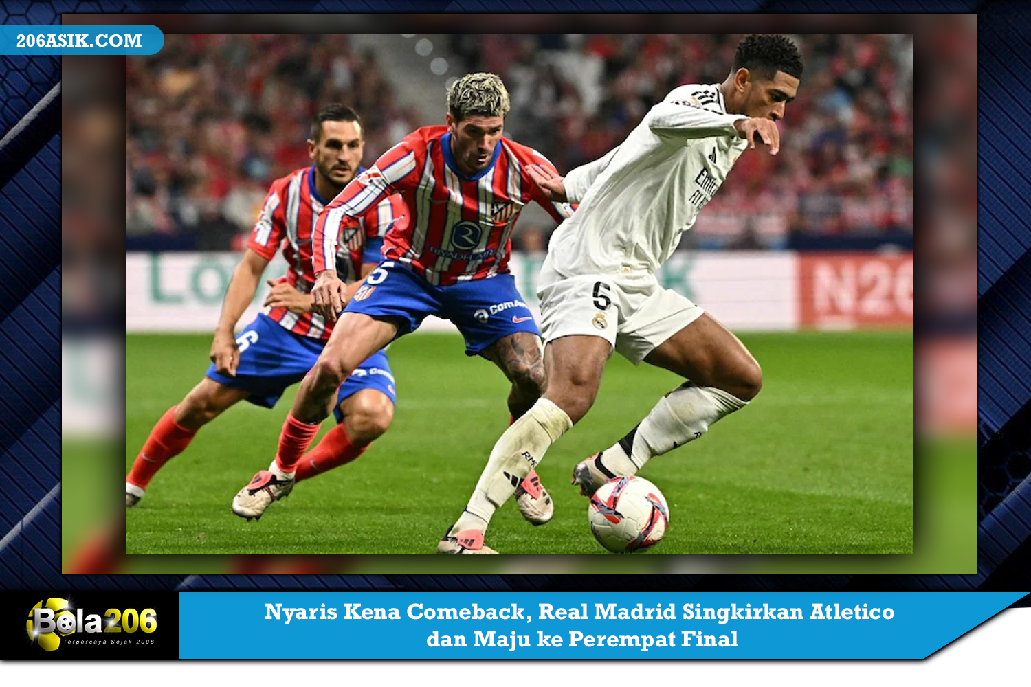 Nyaris Kena Comeback, Real Madrid Singkirkan Atletico dan Maju ke Perempat Final