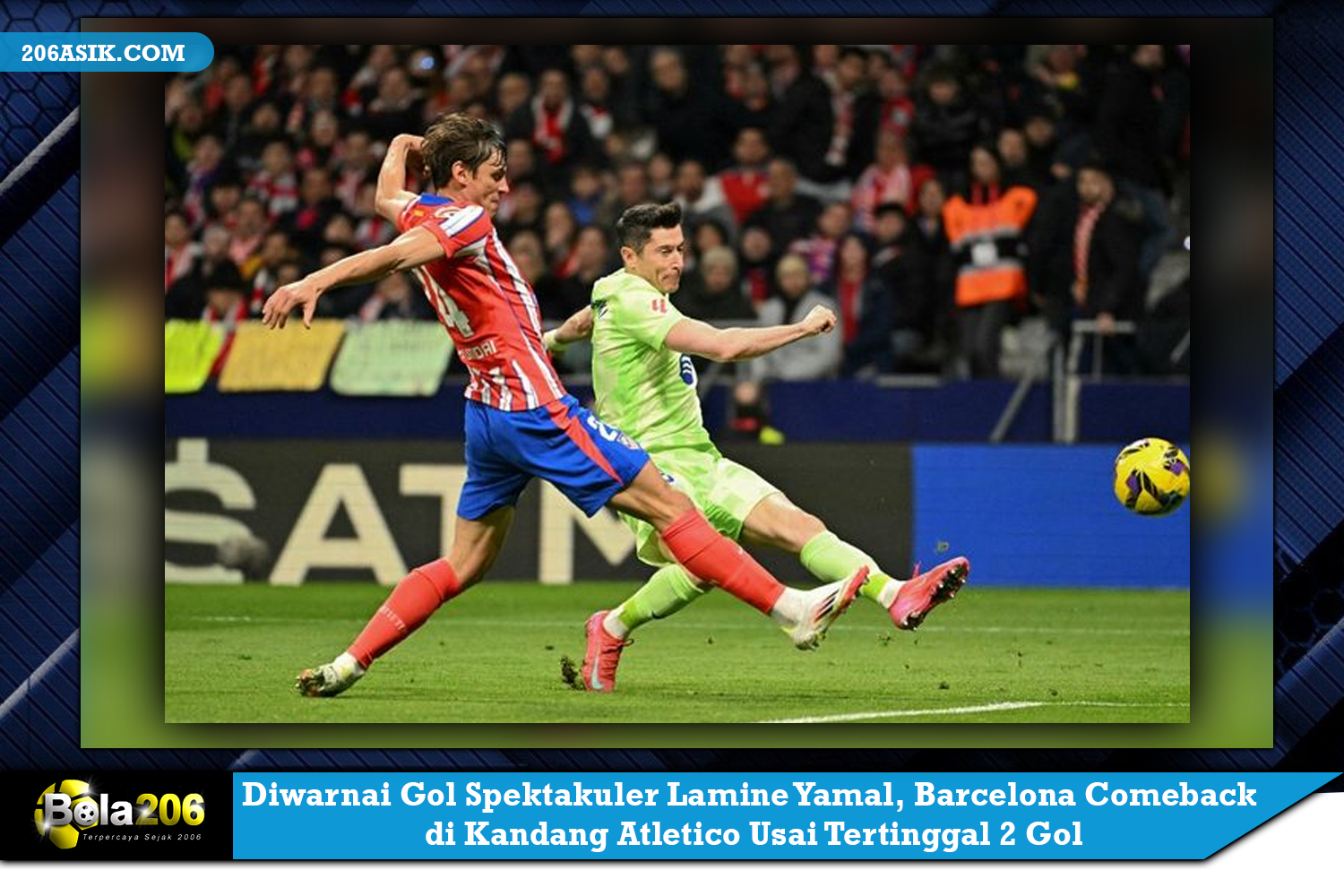 Diwarnai Gol Spektakuler Lamine Yamal, Barcelona Comeback di Kandang Atletico Usai Tertinggal 2 Gol