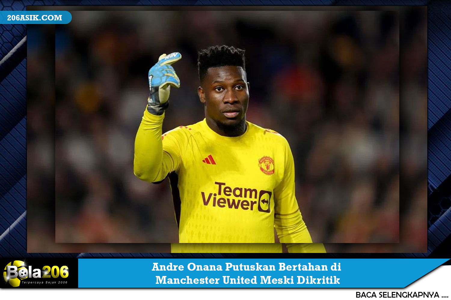 Andre Onana Putuskan Bertahan di Manchester United Meski Dikritik