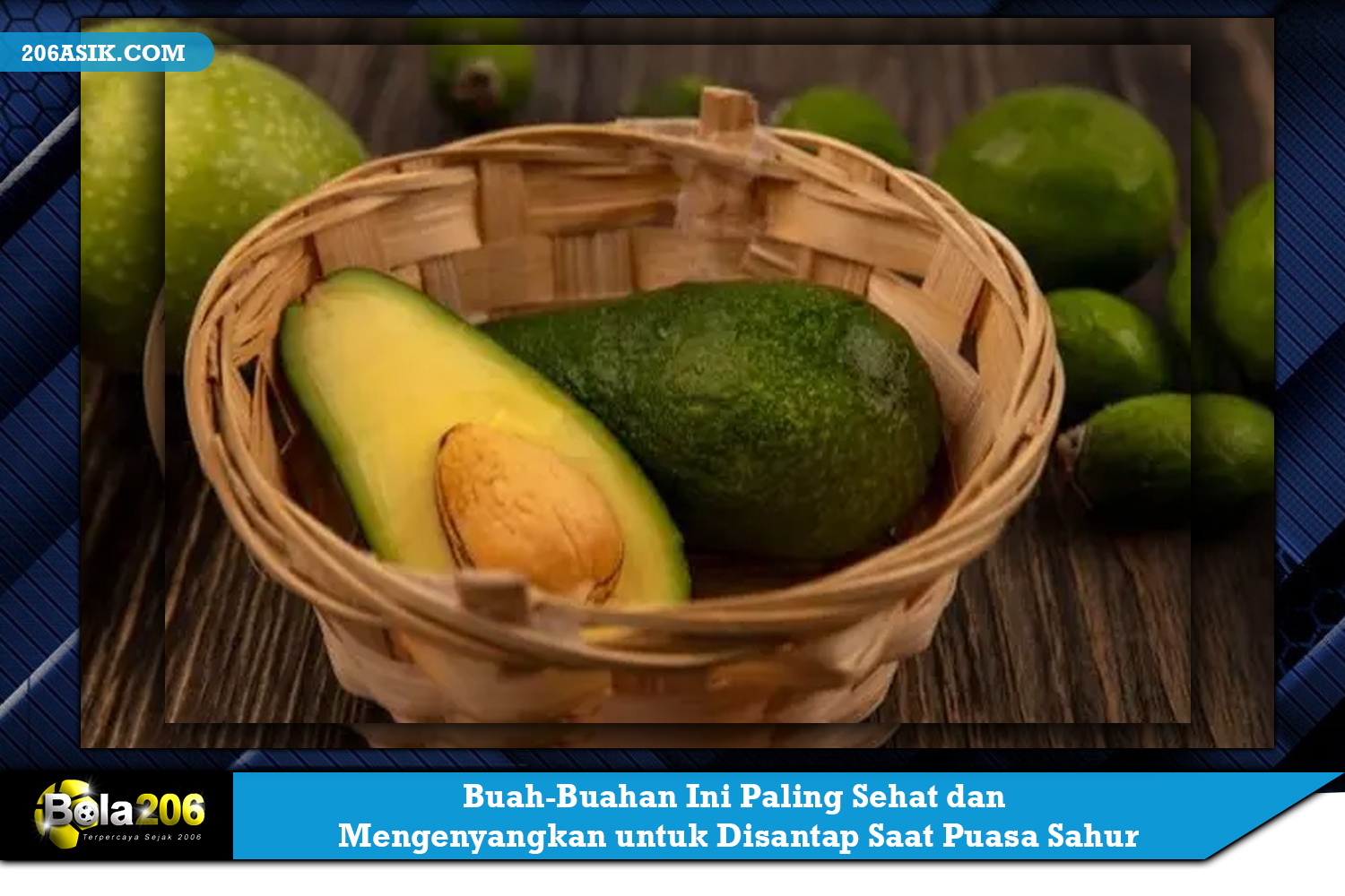 Buah-Buahan Ini Paling Sehat dan Mengenyangkan untuk Disantap Saat Puasa Sahur